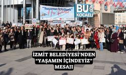 İzmit Belediyesi'nden “Yaşamın İçindeyiz” Mesajı