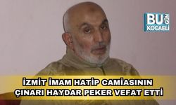 İzmit İmam Hatip Camiasının Çınarı Haydar Peker Vefat Etti