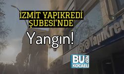 İzmit Yapıkredi Şubesi'nde Yangın!