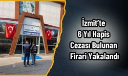 İzmit’te 6 Yıl Hapis Cezası Bulunan Firari Yakalandı