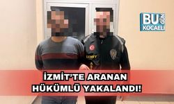 İzmit’te Aranan Hükümlü Yakalandı!