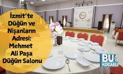 İzmit’te Düğün ve Nişanların Adresi: Mehmet Ali Paşa Düğün Salonu
