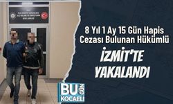 8 Yıl 1 Ay 15 Gün Hapis Cezası Bulunan Hükümlü İzmit’te Yakalandı