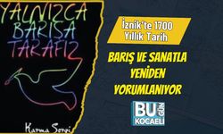 İznik’te 1700 Yıllık Tarih Barış ve Sanatla Yeniden Yorumlanıyor