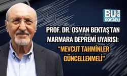 Prof. Dr. Osman Bektaş’tan Marmara Depremi Uyarısı: “Mevcut Tahminler Güncellenmeli”