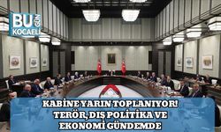 Kabine Yarın Toplanıyor! Terör, Dış Politika ve Ekonomi Gündemde
