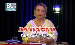 Ebru Küçükaydın Kalp Krizi Geçirdi