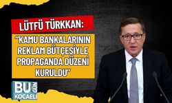 Lütfü Türkkan: “Kamu Bankalarının Reklam Bütçesiyle Propaganda Düzeni Kuruldu”