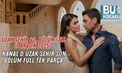 Uzak Şehir 40. Bölüm izle (1 Aralık 2025) — Kanal D Uzak Şehir Son Bölüm Full Tek Parça