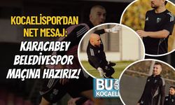 Kocaelispor’dan Net Mesaj: Karacabey Belediyespor Maçına Hazırız!
