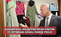 Karamürsel Belediyesi’nden Üretim ve İstihdam Odaklı Örnek Proje