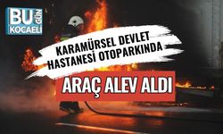 Karamürsel Devlet Hastanesi Otoparkında Araç Alev Aldı