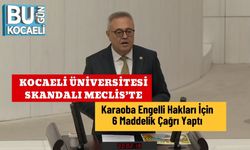 Kocaeli Üniversitesi Skandalı Meclis’te: Karaoba Engelli Hakları İçin 6 Maddelik Çağrı Yaptı