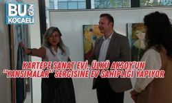 Kartepe Sanat Evi, Ülkü Aksoy’un “Yansımalar” Sergisine Ev Sahipliği Yapıyor
