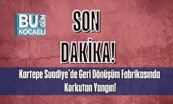 Kartepe Suadiye’de Geri Dönüşüm Fabrikasında Korkutan Yangın!