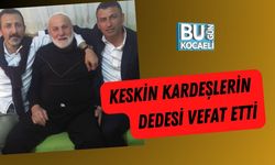 Keskin Kardeşlerin Dedesi Vefat Etti