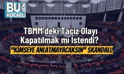 TBMM’deki Taciz Olayı Kapatılmak mı İstendi? “Kimseye Anlatmayacaksın” Skandalı!