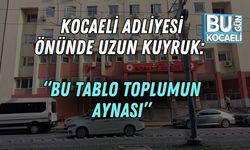 Kocaeli Adliyesi Önünde Uzun Kuyruk: “Bu Tablo Toplumun Aynası”