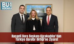 Kocaeli Baro Başkanı Karakadılar’dan Türkiye Barolar Birliği’ne Ziyaret