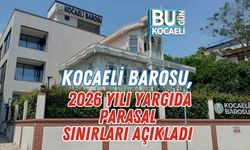 Kocaeli Barosu, 2026 Yılı Yargıda Parasal Sınırları Açıkladı