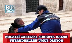Kocaeli Zabıtası, Sokakta Kalan Vatandaşlara Umut Oluyor