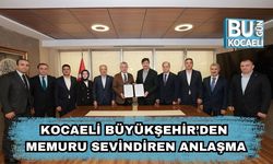 Kocaeli Büyükşehir’den Memuru Sevindiren Anlaşma