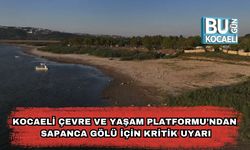 Kocaeli Çevre ve Yaşam Platformu’ndan Sapanca Gölü İçin Kritik Uyarı!