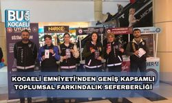 Kocaeli Emniyeti’nden Geniş Kapsamlı Toplumsal Farkındalık Seferberliği