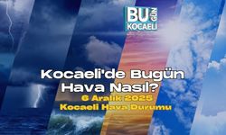 Kocaeli'de Bugün Hava Nasıl? 6 Aralık 2025 Kocaeli Hava Durumu