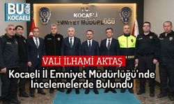 Vali İlhami Aktaş Kocaeli İl Emniyet Müdürlüğü’nde İncelemelerde Bulundu