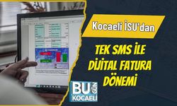 Kocaeli İSU’dan Tek SMS ile Dijital Fatura Dönemi