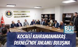 Kocaeli Kahramanmaraş Derneği’nde Anlamlı Buluşma