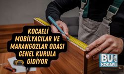 Kocaeli Mobilyacılar ve Marangozlar Odası Genel Kurula Gidiyor