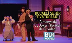 Kocaeli Şehir Tiyatroları, Almanya’da “Üç Jokerli Konken” ile Büyüledi