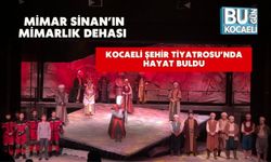 Mimar Sinan’ın Mimarlık Dehası Kocaeli Şehir Tiyatrosu’nda Hayat Buldu