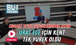 Kocaeli TV’de Duygulandıran Yayın: Uras Ege İçin Kent Tek Yürek Oldu