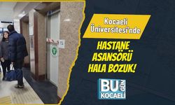 Kocaeli Üniversitesi'nde Hastane Asansörü Hala Bozuk!