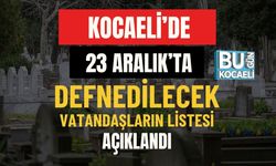 Kocaeli’de 23 Aralık'ta Defnedilecek Vatandaşların Listesi