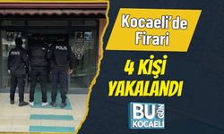 Kocaeli’de Firari 4 Kişi Yakalandı