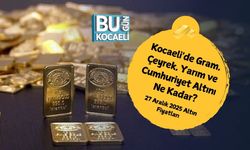 Kocaeli'de Gram, Çeyrek, Yarım ve Cumhuriyet Altını Ne Kadar? 27 Aralık 2025 Altın Fiyatları