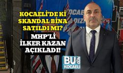 Kocaeli'de ki Skandal Bina Satıldı Mı? MHP'li İlker Kazan Açıkladı!