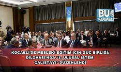 Kocaeli’de Mesleki Eğitim İçin Güç Birliği: Dilovası’nda “1. Ulusal İŞTEM Çalıştayı” Düzenlendi