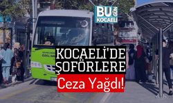 Kocaeli'de Şoförlere Ceza Yağdı!