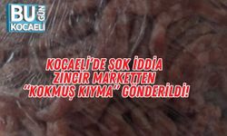 Kocaeli’de Şok İddia: Zincir Marketten “Kokmuş Kıyma” Gönderildi!