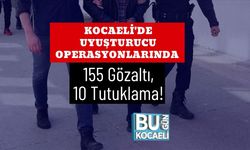 Kocaeli'de Uyuşturucu Operasyonlarında 155 Gözaltı, 10 Tutuklama!