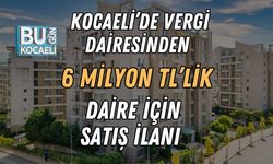 Kocaeli’de Vergi Dairesinden 6 Milyon TL’lik Daire İçin Satış İlanı