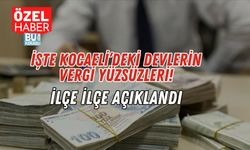 İşte Kocaeli’deki Devlerin Vergi Yüzsüzleri: İlçe İlçe Açıklandı