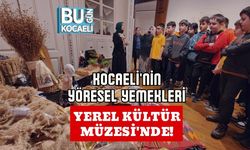Kocaeli'nin Yöresel Yemekleri Yerel Kültür Müzesi'nde!