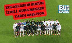 Kocaelispor Bugün İzinli, Kupa Mesaisi Yarın Başlıyor