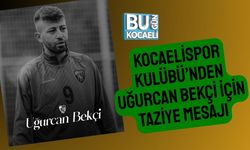 Kocaelispor Kulübünden Uğurcan Bekçi İçin Taziye Mesajı